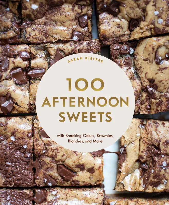 100 Afternoon Sweets: With Snacking Cakes, Brownies, Blondies, and More (Sarah Kieffer)