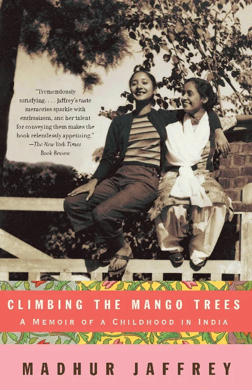 Climbing the Mango Trees: A Memoir of a Childhood in India (Madhur Jaffrey)