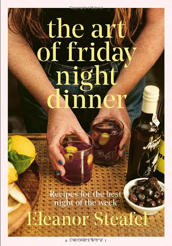 The Art of Friday Night Dinner (Eleanor Steafel)