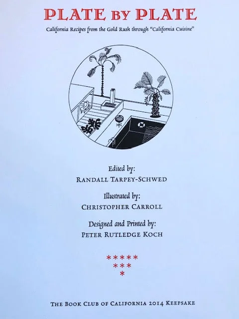 (California) Randall Tarpey-Schwed. Plate by Plate: California Recipes from the Gold Rush through "California Cuisine."