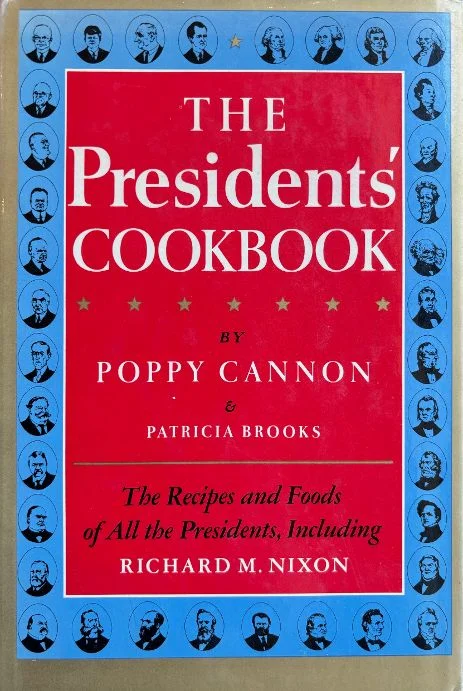 (Food History) The Presidents' Cookbook: The Recipes and Foods of All the Presidents, including Richard M. Nixon (Poppy Cannon & Patricia Brooks)