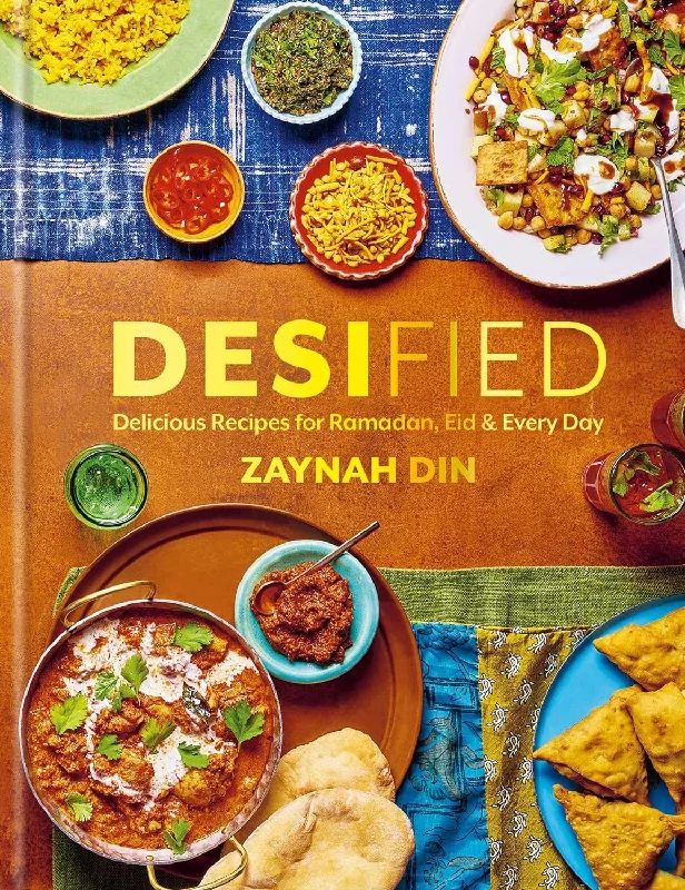 Desified: Delicious Recipes for Ramadan, Eid & Every Day (Zaynah Din)