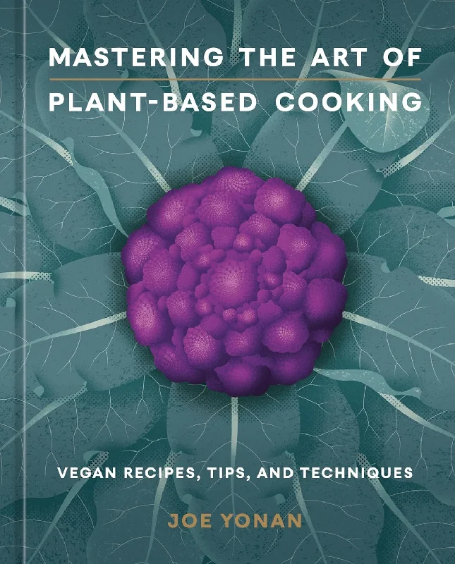 Mastering the Art of Plant-Based Cooking: Vegan Recipes, Tips, and Techniques (Joe Yonan) *Signed*