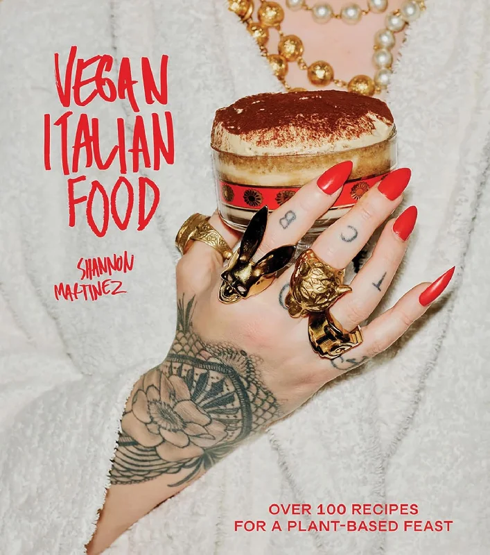 Vegan Italian Food: Over 100 Recipes for a Plant-based Feast (Shannon Martinez)